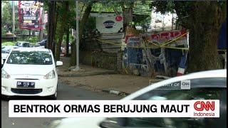 Bentrok Ormas Berujung Maut