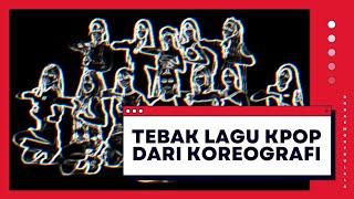 TEBAK LAGU KPOP DARI KOREOGRAFI #4