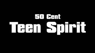 50 Cent - Teen Spirit