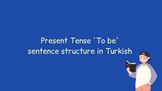 Learn Turkish   Sentence Structure in Turkish  Present Tense Using the verb to be  Dil Evi