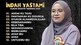 INDAH YASTAMI - ANDAI KU TAHU  LAGU AKUSTIK MELAYU TERBAIK  FULL ALBUM 2024