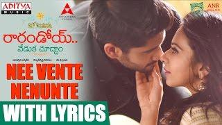 Nee Vente Nenunte Song With Lyrics  Raarandoi Veduka Chuddam Songs  Kalyan Krishna DSP