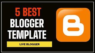 5 Best Blogger Templates For Trending Niches - Live Blogger