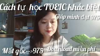 Tự học Toeic Cách tự học Toeic từ mất gốc đến 975 rất khác biệt tất cả tài liệu mình đã học