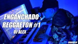 ENGANCHADO REGGAETON REMIX #1  DJ ALEX  VIDEOCLIP