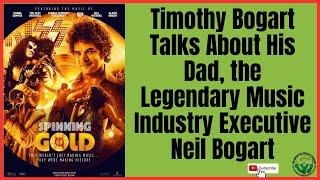 Timothy Bogart Talks About His Dad Industry Executive Neil Bogart and the Movie Spinning Gold