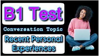“Recent Personal Experiences” B1 Test Conversation Phase  B1 Test Trinity College 2024