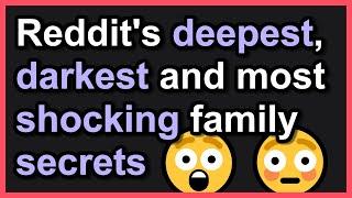 Reddits deepest darkest family secrets - Reddit stories