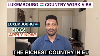Luxembourg Country Work Visa  apply for jobs in Luxembourg