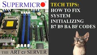 Supermicro system initializing B7 B9 BA BF  Really weird problem with X9DRH-7F