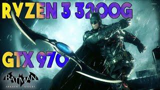 Batman Arkham Knight PC Benchmark   RYZEN 3 3200G + GTX 970 4GB 1080p