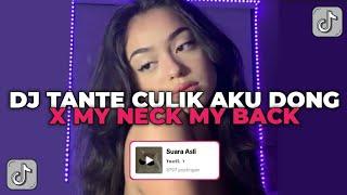 DJ TANTE CULIK AKU DONG ENCHO X MY NECK MY BACK  SUARA ASLI YUSRIL YANG KALIAN CARI CARI