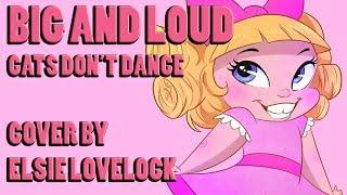 Big and Loud - Cats Dont Dance - cover by Elsie Lovelock