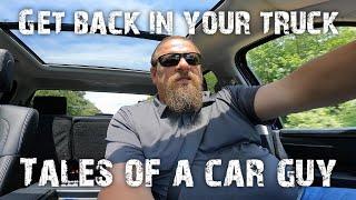 Get back in your Truck Tales of a car guy