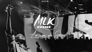 Le nom de Jésus I speak Jesus - MLK Music