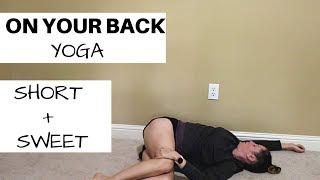 Yoga Sequence On Your Back - Low Back Knee and Injury Friendly Yoga