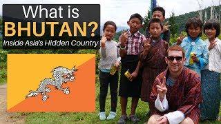 What is BHUTAN? Inside Asias Hidden Country