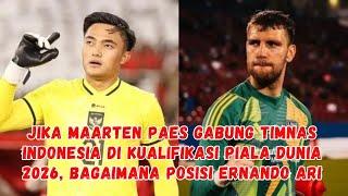 Jika Maarten Paes Gabung Timnas Indonesia di Kualifikasi Piala Dunia 2026 Bagaimana Posisi Ernando