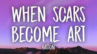 Gatton - When Scars Become Art Lyrics  cause i wanna love you for good