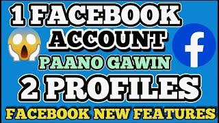 PAANO GAWIN 2 PROFILES ANG FACEBOOK ACCOUNT  FACEBOOK NEW FEATURES