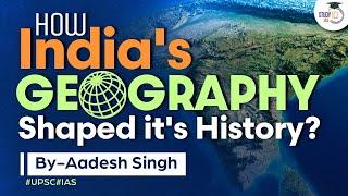Role of Indias geography in shaping its history  Linkage between history and geography  UPSC GS