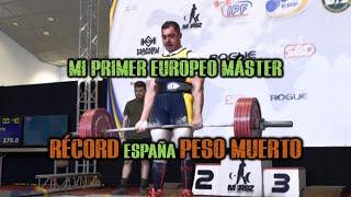 Mi primer EUROPEO máster + récord ESPAÑA deadlift