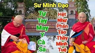 Sư Minh Đạo Tự Tay May Y Cà Sa Hệt Như Phấn Tảo Của Thầy Thích Minh Tuệ