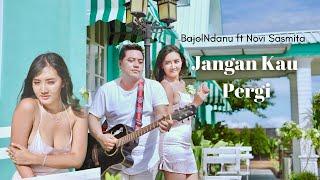 Bajol Ndanu X Novi Sasmita - Jangan Kau Pergi Official Music Video