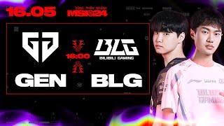 GEN vs BLG  MSI 2024 - VÒNG PHÂN NHÁNH  16.05.2024