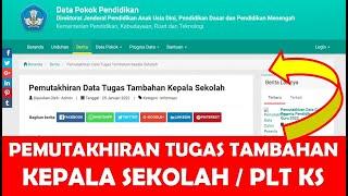 CARA PEMUTAKHIRAN DATA TUGAS TAMBAHAN KEPALA SEKOLAH ATAU PLT KEPALA SEKOLAH DI DAPODIK 2022.C