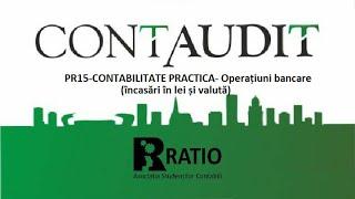 PR15-CONTABILITATE PRACTICA- Operațiuni bancareîncasări în lei și valută-Conf.dr. Irimie Emil Popa