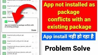 app not installed as package conflicts with an existing package  app not installed problem