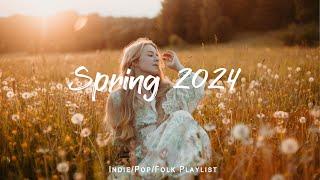 Spring 2024   Beautiful songs for spring  An IndiePopFolkAcoustic Playlist