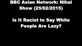Is It Racist to Say White People Are Lazy Nihal Show