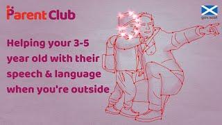 Parent Club Helping your pre-schooler with their speech and language when youre outside