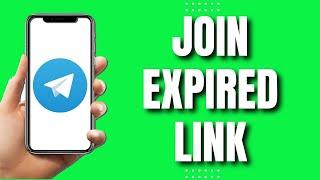 How To Join Expired Telegram Link Quick & Easy 2023