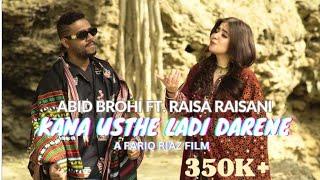 Kana Uste Ladi Darene Balochi Folk Song  Abid Brohi ft. Raisa Raisani