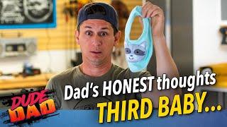 Dads honest thoughts - Third baby
