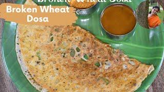 Broken Wheat Dosa Recipe  Samba Godhumai Rava Dosai Recipe  Daliya Dosa Recipe