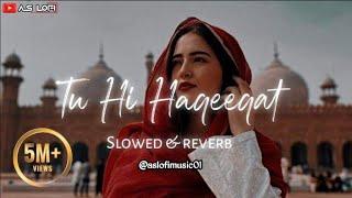 TU_HI_HAQEEQAT  SLOWED x REVERB  USE NHEADPHONE  FULL SAD LOFI SONG  @Aslofimusic01