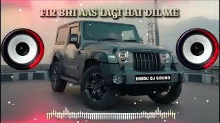 Fir Bhi Aas Lagi Hai Dil Mein Tum Aaoge Mujhe Milne Dj Song   Hard Punch  MDP DJ  HINDU DJ SOUND