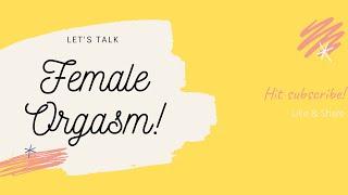 Lets Talk  Female Orgasm