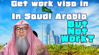 Can I live in Saudi Arabia on a work visa but not work? - assim al hakeem