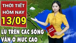 Dự báo thời tiết 139 Miền Bắc giảm mưa lũ trên các sông vẫn ở mức cao