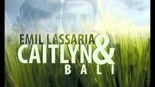 Emil Lassaria And Caitlyn - Bali  Club Version 