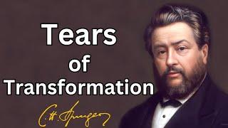 Tears of Transformation  Charles Spurgeon  Updated  Devotional  Morning& Evening Daily Readings