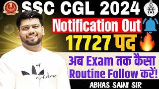 GOOD NEWS  SSC CGL 2024 NOTIFICATION OUT  17727  अब Exam तक कैसा Routine Follow करें 