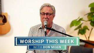 Worship This Week with Don Moen  April 3 2024