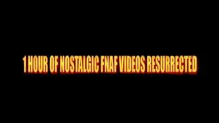 1 Hour Of Nostalgic FNaF Videos Resurrected trailer