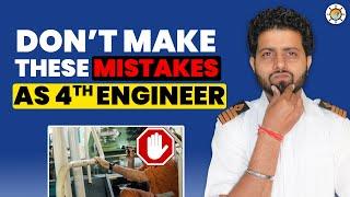 What are the common mistakes that first time 4th Engineer makes onboard? MEO CLASS 4